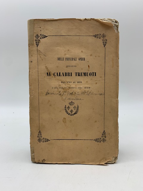 Delle principali opere intorno ai calabri tremuoti dal 1783 al 1854 e degli studii più convenevoli sopra i medesimi. Memoria sotto la presidenza del Sig. Cav. Achille Landi ...